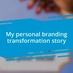 My personal branding transformation story