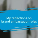 My reflections on brand ambassador roles