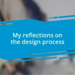 My reflections on the design process