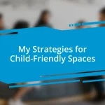 My Strategies for Child-Friendly Spaces