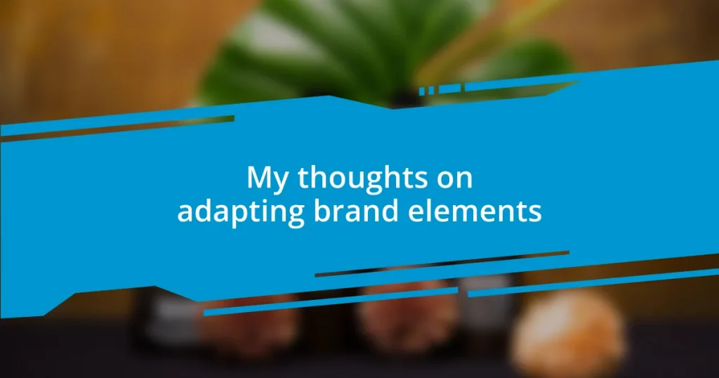 My thoughts on adapting brand elements