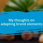 My thoughts on adapting brand elements