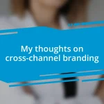 My thoughts on cross-channel branding