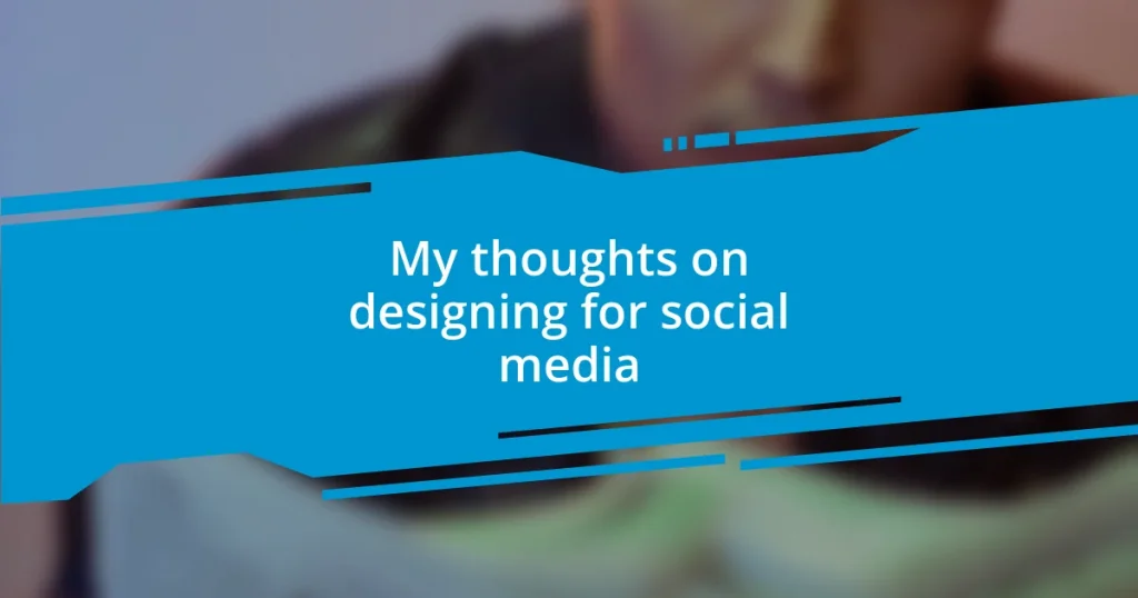 My thoughts on designing for social media