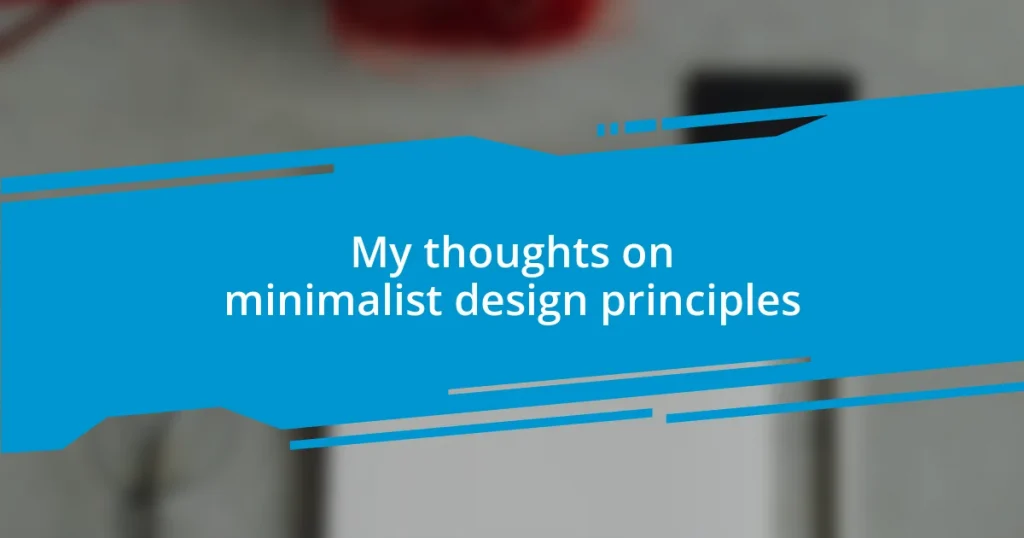 My thoughts on minimalist design principles