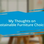 My Thoughts on Sustainable Furniture Choices