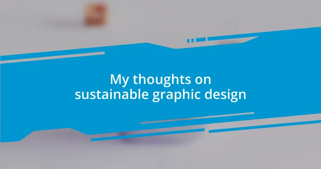 My thoughts on sustainable graphic design