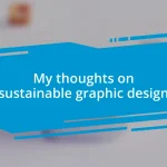 My thoughts on sustainable graphic design