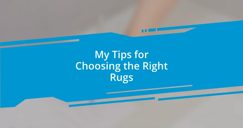 My Tips for Choosing the Right Rugs