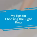 My Tips for Choosing the Right Rugs