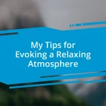 My Tips for Evoking a Relaxing Atmosphere