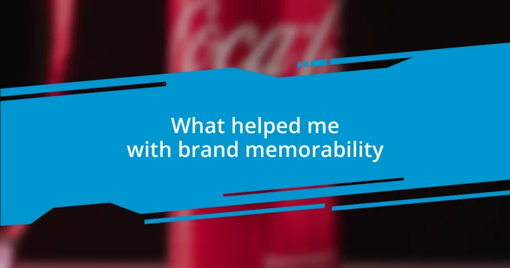 What helped me with brand memorability