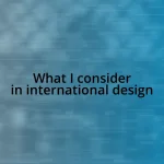 What I consider in international design