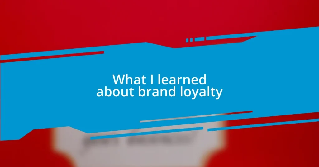 What I learned about brand loyalty