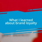 What I learned about brand loyalty