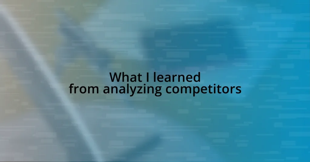 What I learned from analyzing competitors