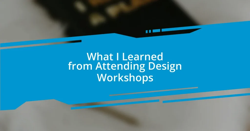 What I Learned from Attending Design Workshops