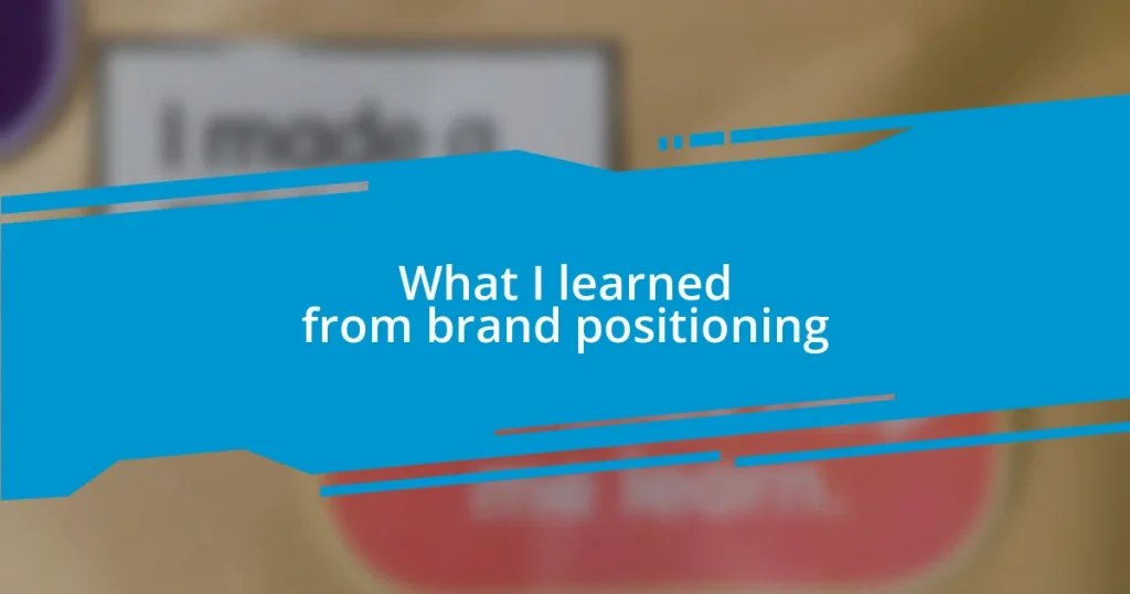 What I learned from brand positioning