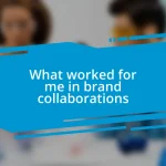 What worked for me in brand collaborations