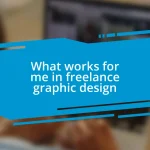 What works for me in freelance graphic design