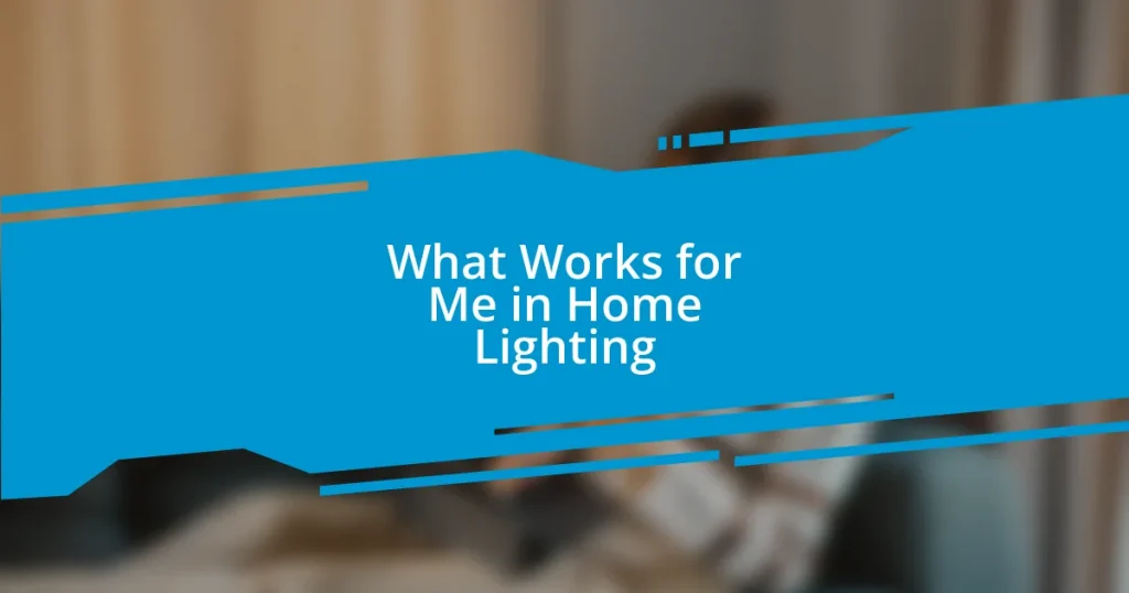 What Works for Me in Home Lighting