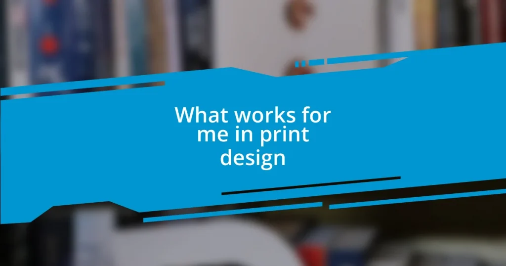 What works for me in print design