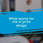 What works for me in print design