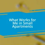 What Works for Me in Small Apartments