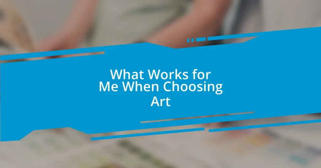 What Works for Me When Choosing Art