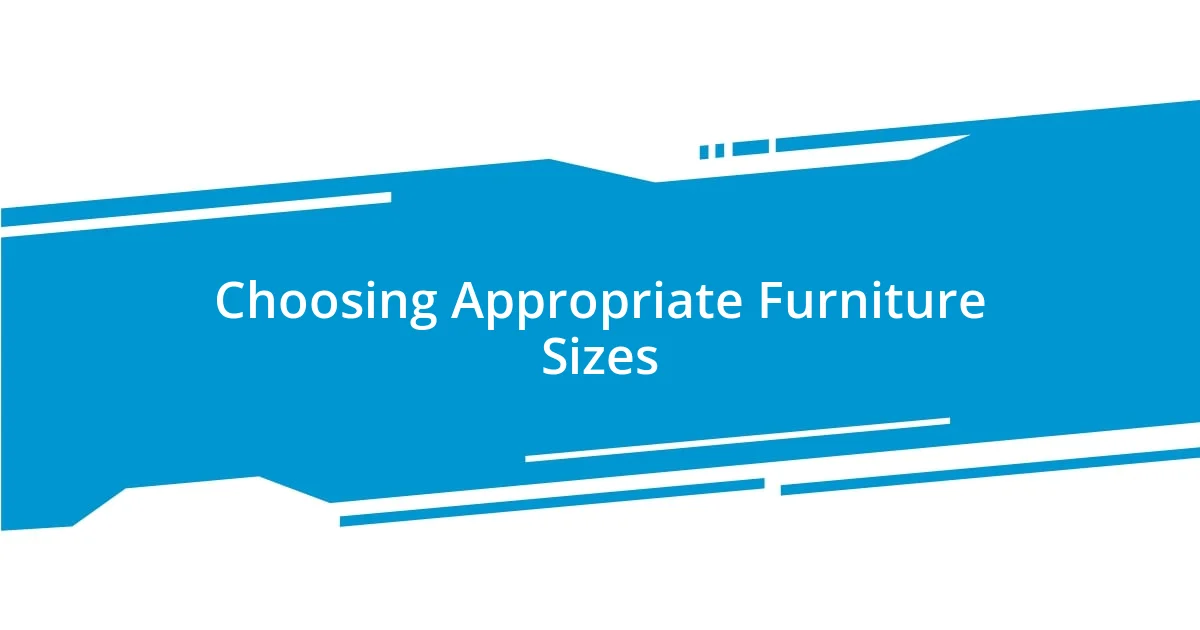 Choosing Appropriate Furniture Sizes