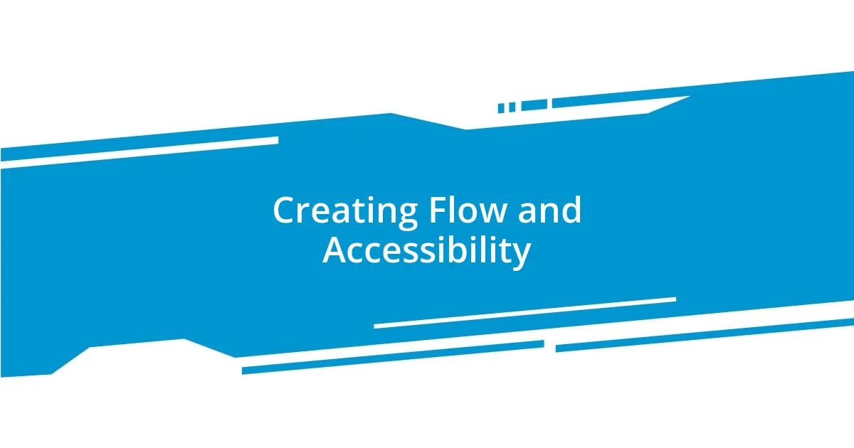 Creating Flow and Accessibility