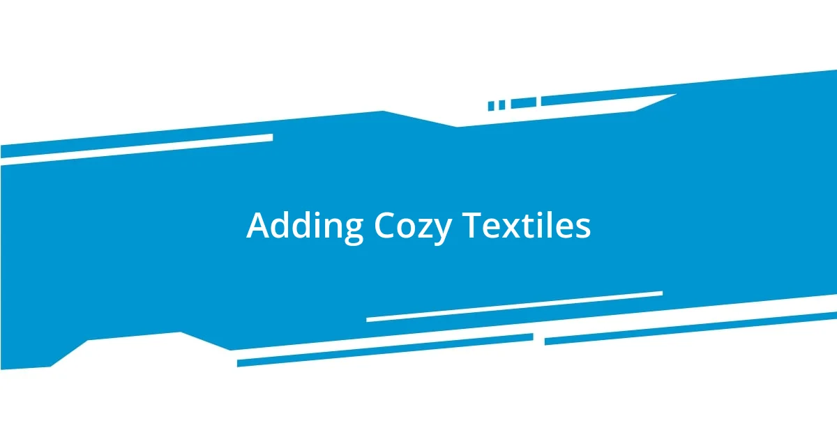 Adding Cozy Textiles