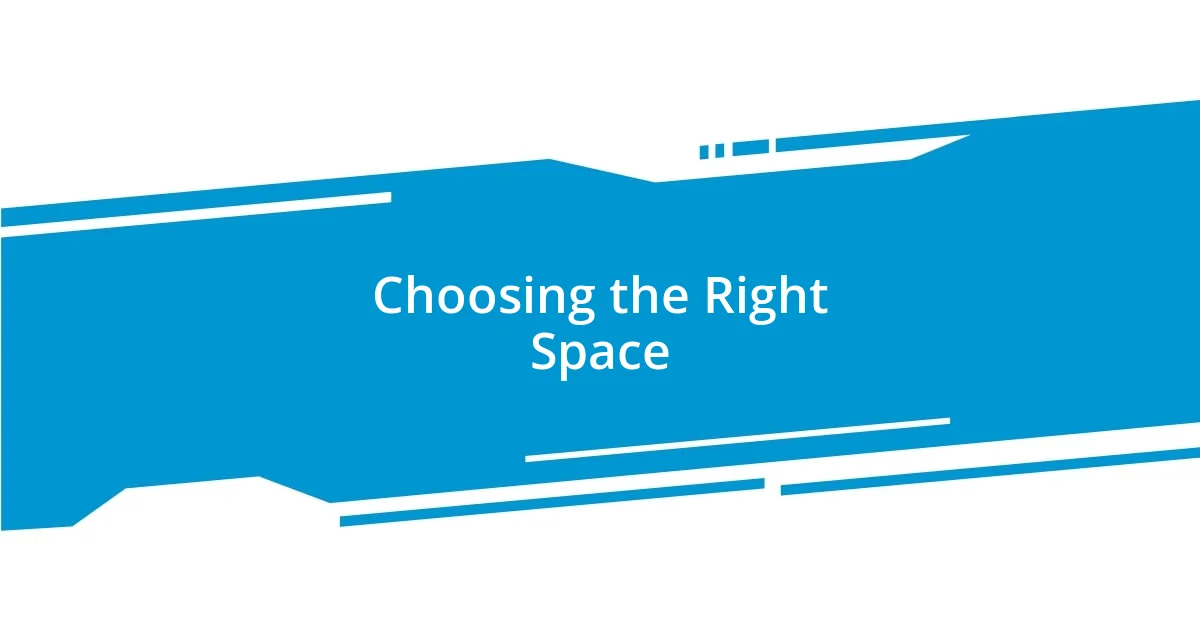 Choosing the Right Space