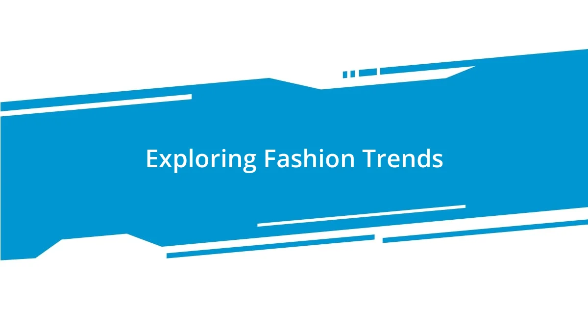 Exploring Fashion Trends