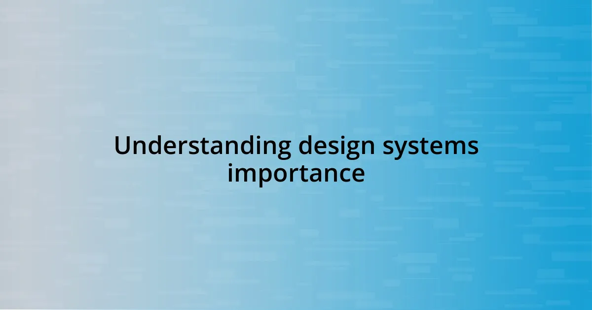 Understanding design systems importance