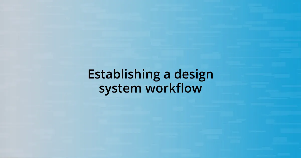 Establishing a design system workflow