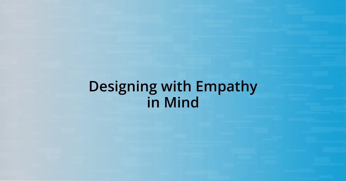 Designing with Empathy in Mind