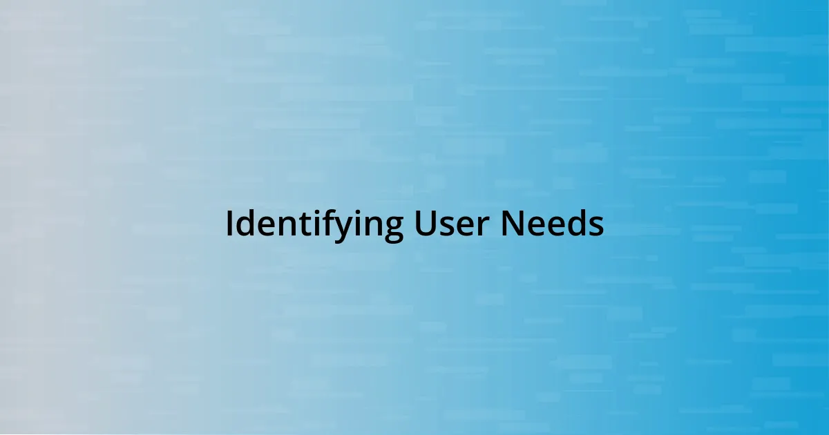 Identifying User Needs