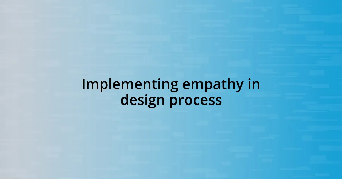 Implementing empathy in design process