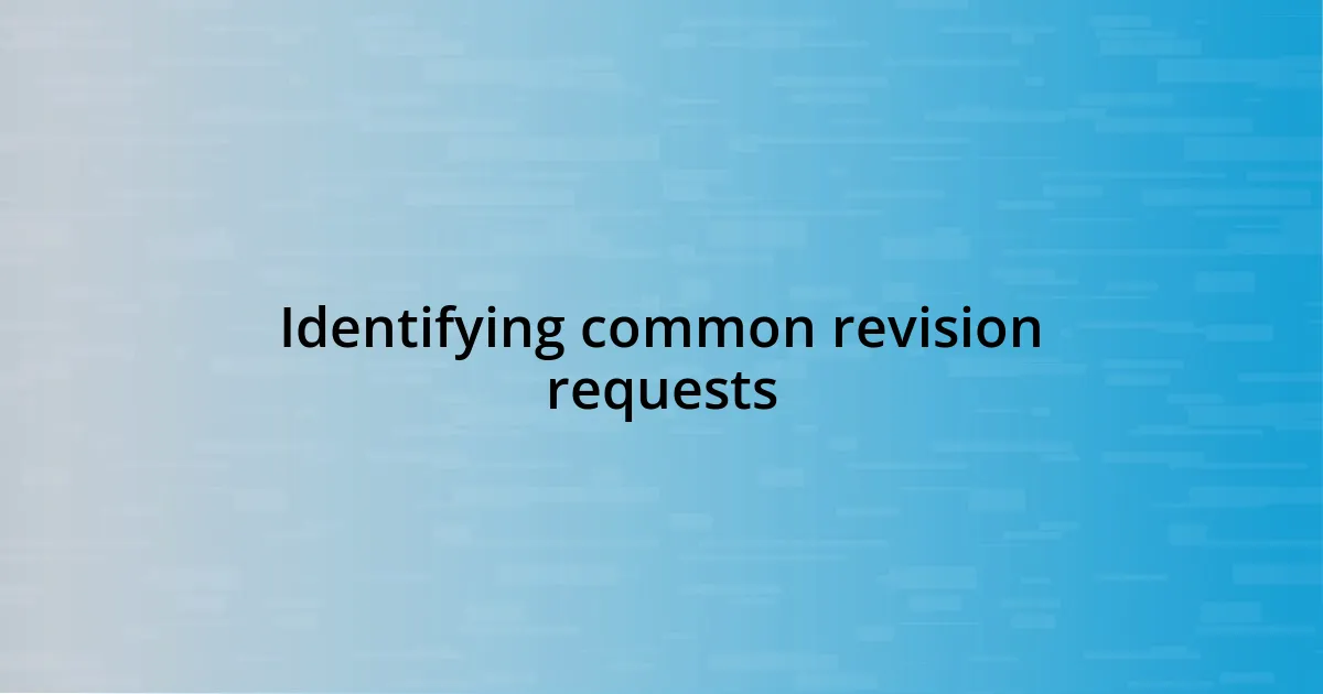 Identifying common revision requests