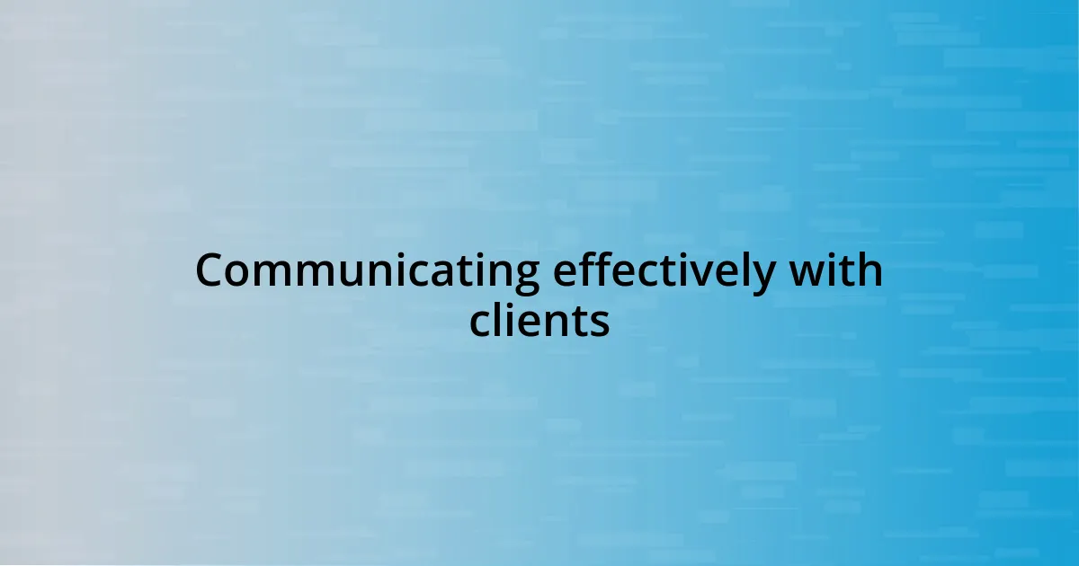 Communicating effectively with clients