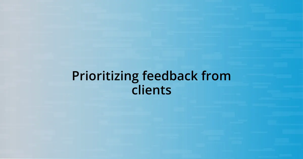 Prioritizing feedback from clients