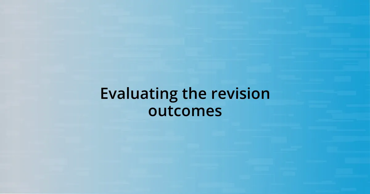 Evaluating the revision outcomes