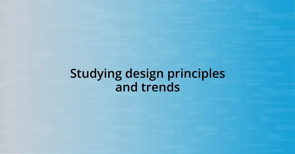 Studying design principles and trends