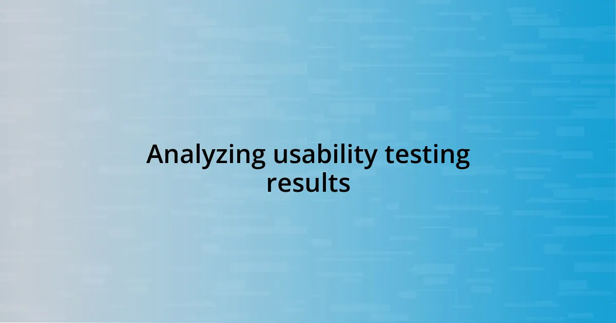 Analyzing usability testing results