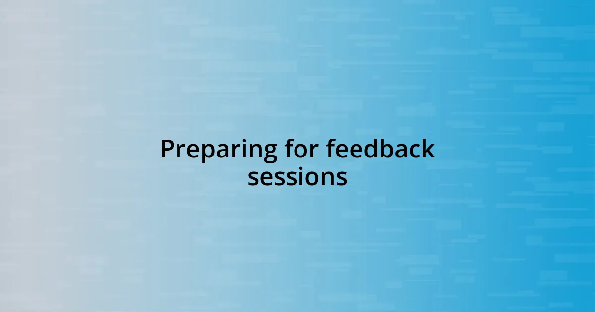 Preparing for feedback sessions