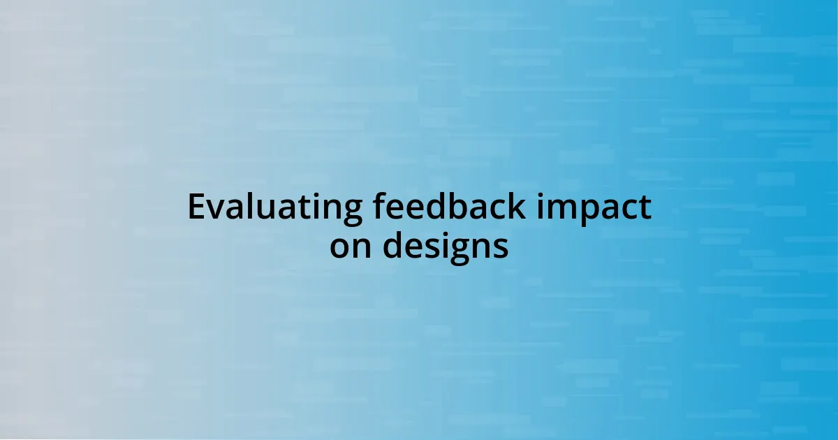 Evaluating feedback impact on designs