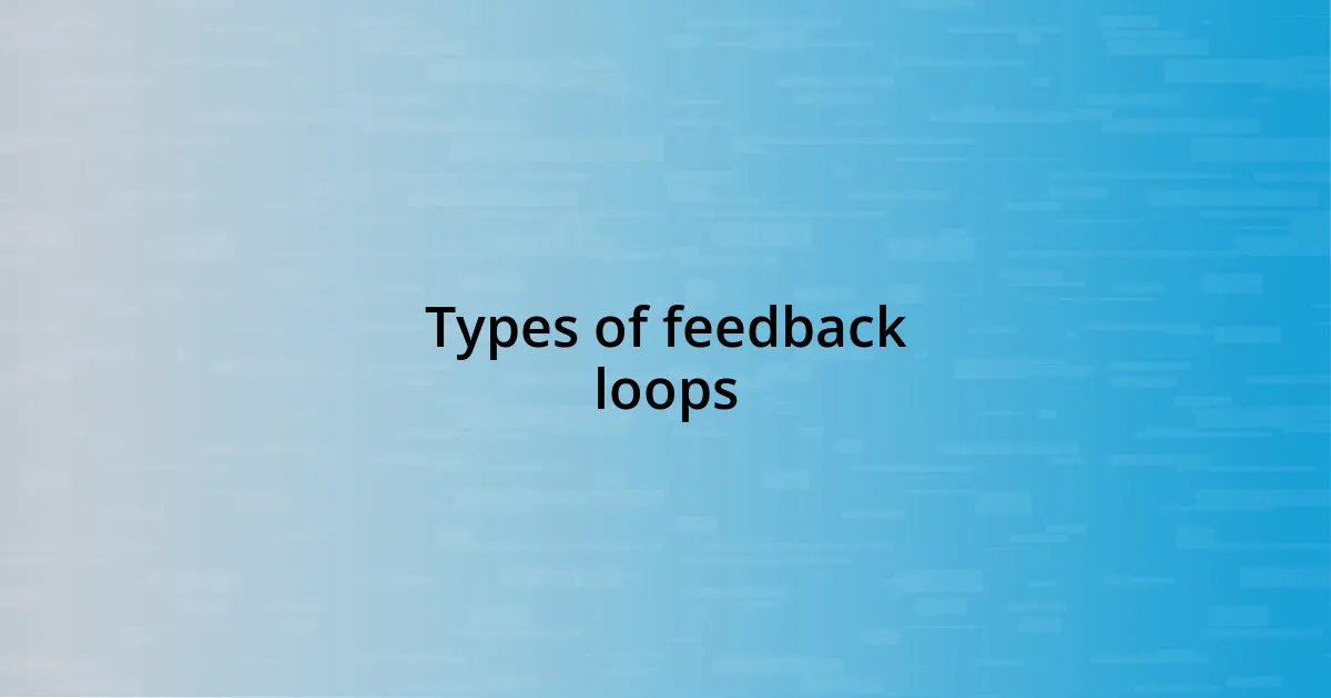 Types of feedback loops