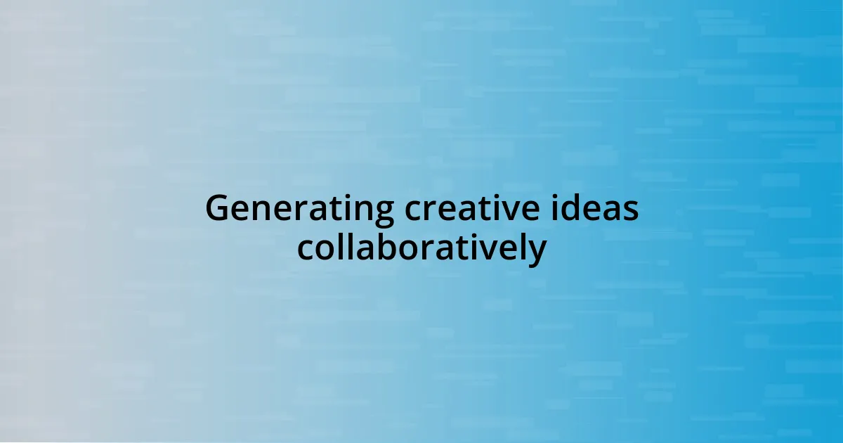 Generating creative ideas collaboratively