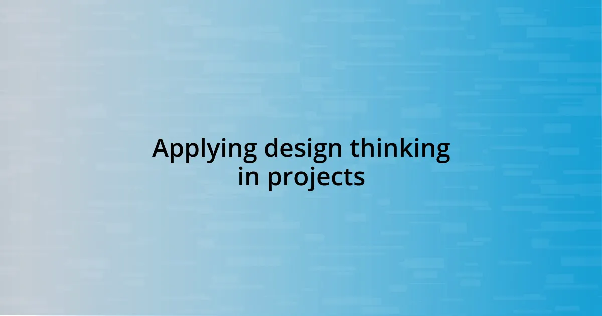 Applying design thinking in projects